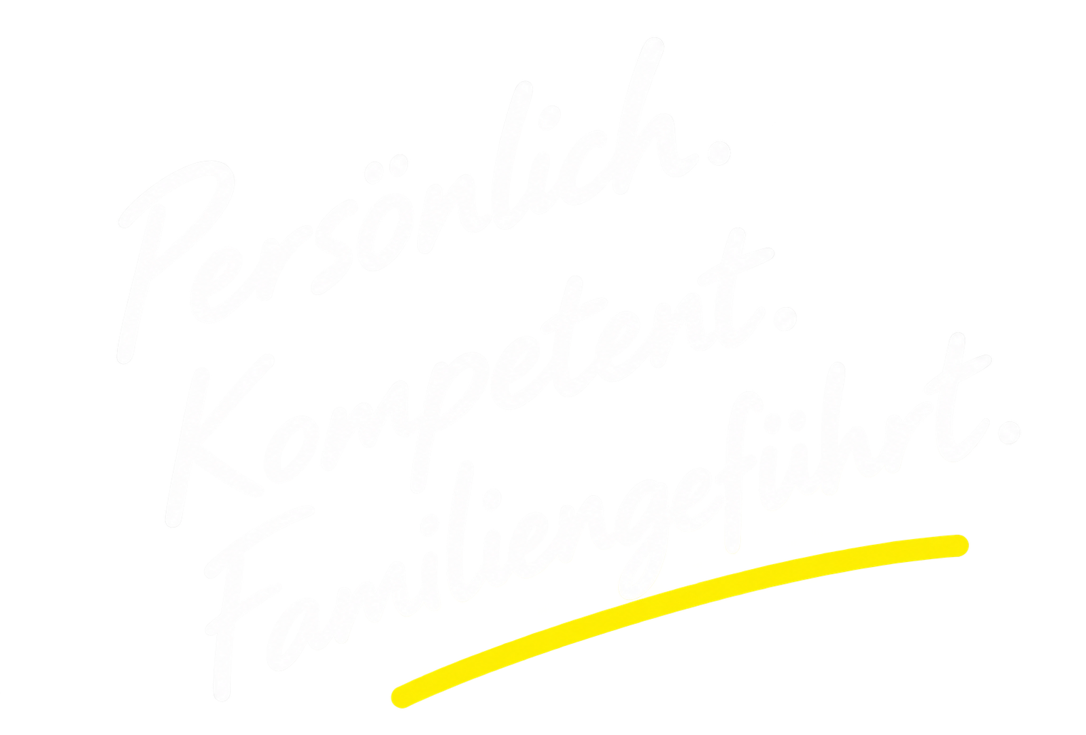 Persönlich. Kompetent. Familiengeführt.